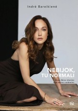 NEBIJOK, TU NORMALI. Mano tikros istorijos apie moters vaidmenis NEBIJOK, TU NORMALI. Mano tikros istorijos apie moters vaidmenis