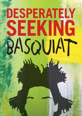 Desperately Seeking Basquiat
