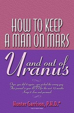 How To Keep A Man On Mars and Out Of Uranus