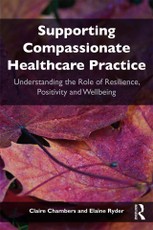 Chambers, C: Supporting compassionate healthcare practice