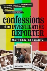 Confessions of an Investigative Reporter