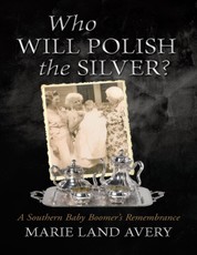 Who Will Polish the Silver?: A Southern Baby Boomer's Remembrance