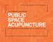Public Space Acupuncture