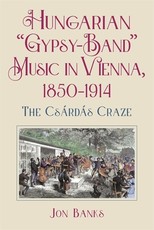 Hungarian "Gypsy-Band" Music in Vienna, 1850-1914