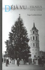 Deja Vu. Vilnius 1974-1990