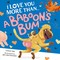 I Love You More Than a Baboon's Bum