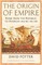 The Origin of Empire