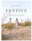 Festive: A Celebration of the Seasons Book. Recipes and Event Planning Ideas