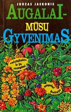 Augalai – mūsų gyvenimas. Vaistažolės ir jų receptai, augalai buityje