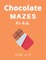 Chocolate Mazes For Kids Age 4-6
