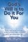 God's Will Is to Do It for You