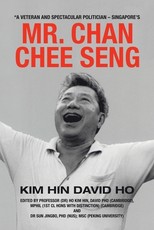 A Veteran and Spectacular Politician - Singapore's Mr. Chan Chee Seng