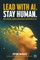 Lead with Ai. Stay Human.