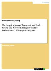The Implications of Economies of Scale, Scope and Network Integrity on the Privatisation of Transport Services