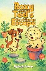Roxy and Ted's Great Garden Escape
