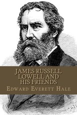James Russell Lowell And His Friends