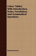 Cebes' Tablet, with Introduction, Notes, Vocabulary, and Grammatical Questions