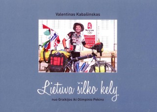 Lietuva šilko kely nuo Graikijos iki Olimpinio Pekino