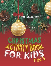 Christmas Activity Book For Kids 1 In 3