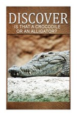 Is That A Crocodile Or An Alligators - Discover