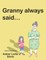 Granny Always Said...