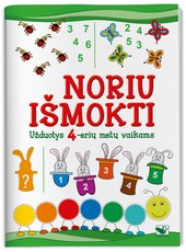 Noriu išmokti: mąstyti, rašyti, skaičiuoti. Užduotys 4 metų vaikams