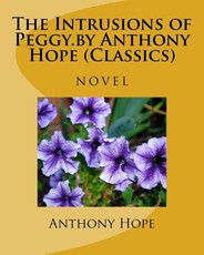 The Intrusions of Peggy.by Anthony Hope (Classics)