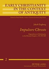 Impulsore Chresto; Opposition to Christianity in the Roman Empire c. 50-250 AD