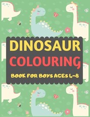 Dinosaur Colouring Book For Boys Ages 4-8