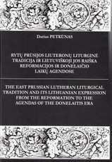 Rytų Prūsijos liuteronų liturginė tradicija ir lietuviškoji jos raiška Reformacijos ir Donelaičio laikų agendose