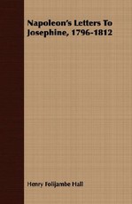 Napoleon's Letters To Josephine, 1796-1812