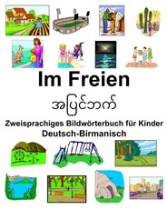 Deutsch-Birmanisch Im Freien Zweisprachiges BildwÃ¶rterbuch fÃ¼r Kinder