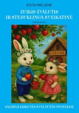 Zuikis Žvalutis ir stebuklinga Sveikatinė. Saldieji kiškutės Švelnutės nuotykiai. Edukacinė ir terapinė pasaka, 2 dalis