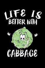 Life Is Better With Cabbage