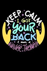 Keep Calm I Got Your Back I Am A Massage Therapist