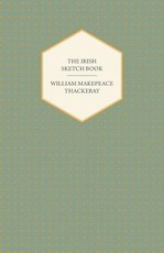 The Irish Sketch Book - Works of William Makepeace Thackery