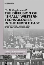The Diffusion of Small Western Technologies in the Middle East in the 19th and 20th Centuries