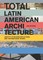 Total Latin American Architecture