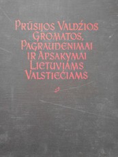 Prūsijos valdžios gromatos, pagraudenimai ir apsakymai lietuviams valstiečiams