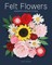 Felt Flowers