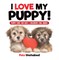 I Love My Puppy! | Puppy Care for Kids | Children's Dog Books