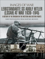 Leibstandarte SS Adolf Hitler (LSSAH) at War, 1939-1945