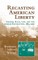 Recasting American Liberty