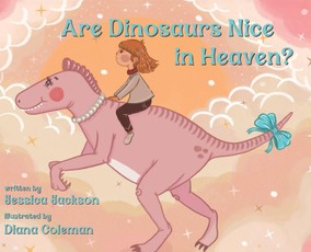 Are Dinosaurs Nice in Heaven?