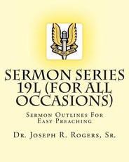 Sermon Series 19L (...For All Occasions)