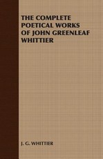 The Complete Poetical Works of John Greenleaf Whittier