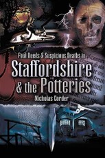 Foul Deeds and Suspicious Deaths in Staffordshire & The Potteries