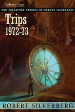 The Collected Stories of Robert Silverberg, Volume 4