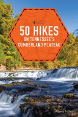 50 Hikes on Tennessee's Cumberland Plateau (Second Edition)  (Explorer's 50 Hikes)