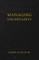 Managing Uncertainty
